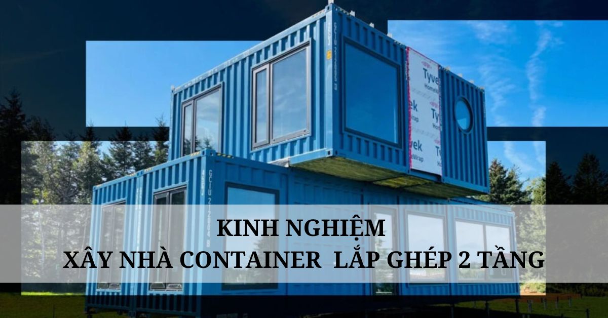 Kinh nghiệm xây nhà container lắp ghép 2 tầng