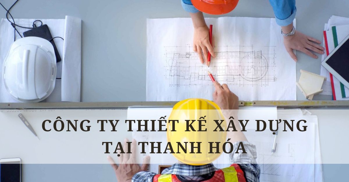 công ty thiết kế xây dựng tại Thanh Hóa