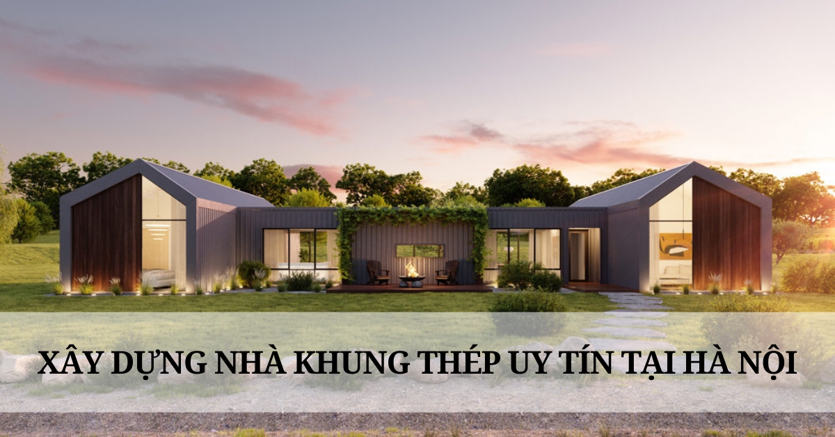 xây dựng nhà khung thép uy tín tại Hà Nội